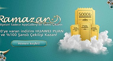 5 milyon TL'ye varan hediye paketleri Huawei AppGallery Ramazan Kampanyası'nda