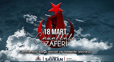Başkan Savran'dan Şehitleri Anma Günü ve Çanakkale Zaferi Mesajı