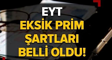 EYT eksik prim şartları belli oldu!