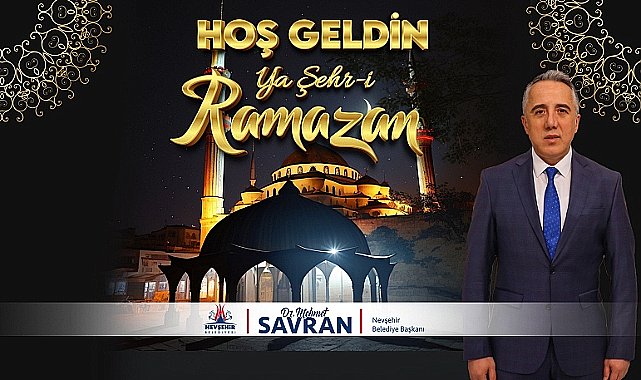 Nevşehir Belediye Başkanı Savran'ın Ramazan Ayı Kutlama Mesajı