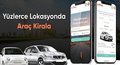Ortak, yüzlerce lokasyondan araç kiralama hizmetine başladı