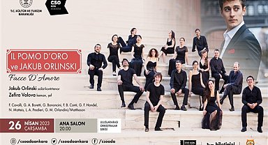 Dünyaca ünlü Il Pomo D’oro ve Jakub Jozef Orlınskı Cso Ada Ankara’ya geliyor
