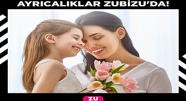 Anneler Günü’ne özel fırsatlar ZUBİZU üyelerini bekliyor