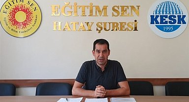 Eğitim-Sen Hatay Şube Başkanı Tıraş’tan ÇEDES tepkisi