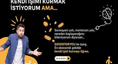 Kendi işini kurmak isteyen mikro-girişimciler GOODFORYOU'da buluşuyor