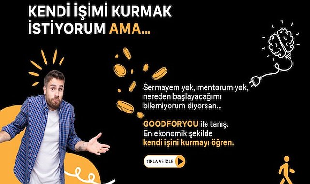 Kendi işini kurmak isteyen mikro-girişimciler GOODFORYOU'da buluşuyor