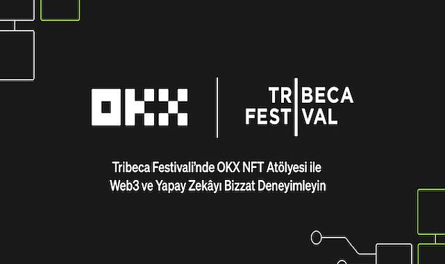 OKX, Tribeca Festivali’ndeki NFT Atölyesi'nde Web3 ve yapay zekâyı hayata geçiriyor
