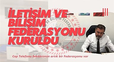 Türkiye İletişim ve Bilişim Federasyonu kuruldu