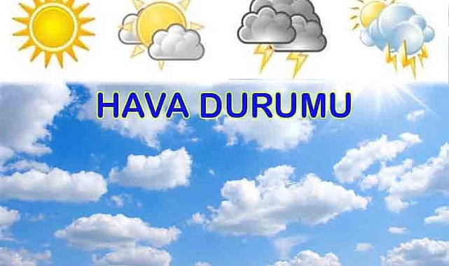 Türkiye'de bugün hava durumu nasıl olacak?