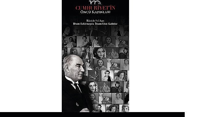 Açık Holding'den Cumhuriyet'in 100. Yılına Yaraşır Bir Proje: Cumhuriyet'in Öncü Kadınları