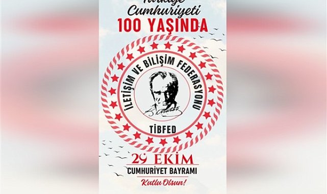 TİBFED Genel Başkanı Şenol Şen’den Cumhuriyetin 100. yılı mesajı