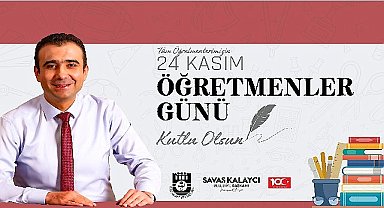 Belediye başkanı Savaş Kalaycı'nın öğretmenler günü mesajı