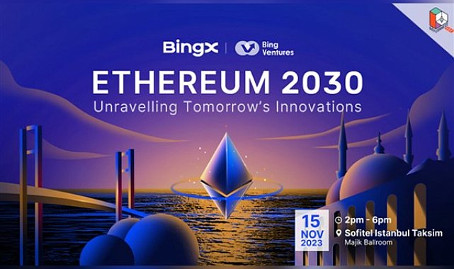 BingX, Devconnect İstanbul'da Ethereum 2030 etkinliğine ev sahipliği yapıyor