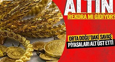 Orta Doğu'daki savaş altın fiyatlarını vurdu! Altın rekora mı koşuyor?