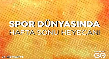Spor dünyasında hafta sonu heyecanı