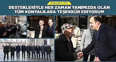 Başkan Altay: “Destekleriyle Her Zaman Yanımızda Olan Tüm Konyalılara Teşekkür Ediyorum