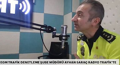 Trafik denetleme şube müdürü Ayhan Saraç ranyo trafik'e konuştu 