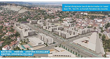 Başkan Vergili'den Bayır Mh. – Yeni Mh. – Atatürk Mh. Kentsel Dönüşüm Projesi