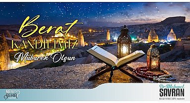 Nevşehir Belediye Başkanı Dr. Mehmet Savran, Berat Kandili dolayısıyla yayımladığı mesajla tüm İslâm âleminin ve hemşehrilerinin kandilini tebrik etti