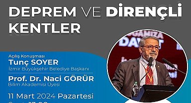 Prof. Dr. Naci Görür İzmir'de deprem ve dirençli kentleri anlatacak