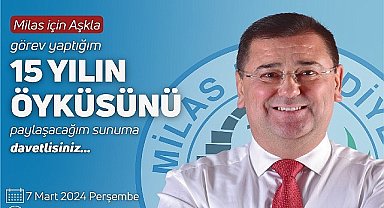 Başkan Tokat, Milas İçin Aşkla Geçen 15 Yılın Öyküsünü Anlatacak