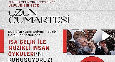 Cumhuriyetin Yüzü sergisi “Uzun Cumartesi