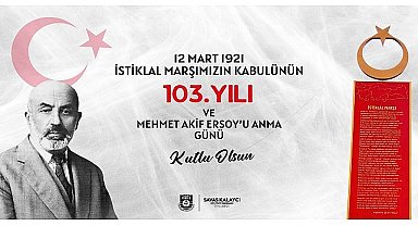 Karaman Belediye Başkanı Savaş Kalaycı, İstiklal Marşımızın kabulünün 103. yıldönümü ve Mehmet Akif Ersoy'u anma günü dolayısıyla bir mesaj yayınladı