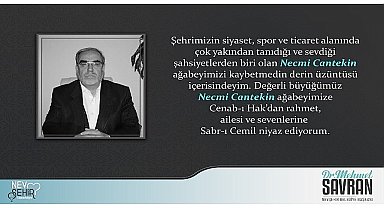 Nevşehir Belediye Başkanı Dr. Mehmet Savran, hayatını kaybeden Necmi Cantekin için taziye mesajı yayımladı