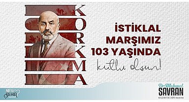 Nevşehir Belediye Başkanı Dr. Mehmet Savran, İstiklal Marşının Kabulü ve Mehmet Akif Ersoy'u Anma günü nedeni ile bir mesaj yayımladı