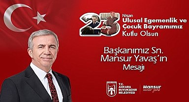 Mansur Yavaş'ın 23 Nisan Ulusal Egemenlik ve Çocuk Bayramı Kutlama Mesajı