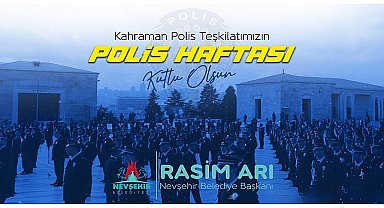 Nevşehir Belediye Başkanı Rasim Arı, 179 yıldır Türk milletinin gurur kaynağı olan Türk Polis Teşkilatı'nın kuruluş yıl dönümünü kutladı