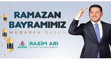 Nevşehir Belediye Başkanı Rasim Arı'nın Ramazan Bayramı Mesajı
