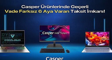 Casper Ürünlerinde Vade Farksız 6 Aya Varan Taksit İmkanı