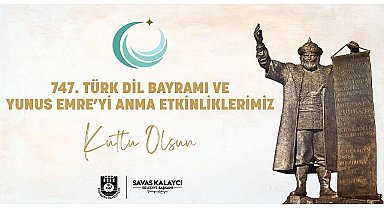 Karaman Belediye Başkanı Savaş Kalaycı, Türk Dil Bayramı'nın 747. yılı ve Yunus Emre'yi anma etkinleri nedeniyle bir kutlama mesajı yayınladı