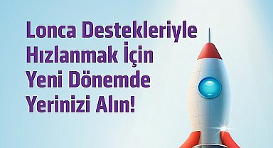 Lonca girişimcilere sağladığı hibeyi 300 bin TL'ye yükseltti