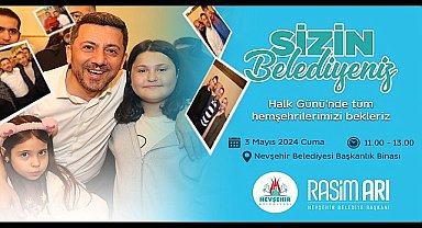 Nevşehir Belediye Başkanı Rasim Arı, 3 Mayıs Cuma günü tüm hemşehrilerini Halk Günü'ne davet etti