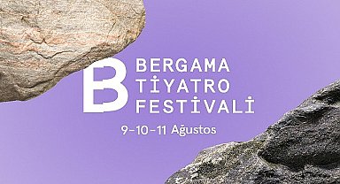 Bergama Tiyatro Festivali'nin tarihleri belli oldu!