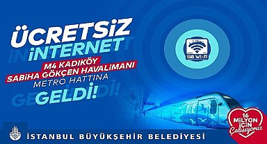 İBB'ye ait M4 Kadıköy-Sabiha Gökçen Havalimanı Metro Hattı'nda ücretsiz sınırsız internet İBB Wi-Fi hizmeti başladı