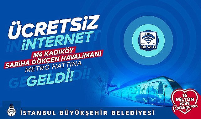 İBB'ye ait M4 Kadıköy-Sabiha Gökçen Havalimanı Metro Hattı'nda ücretsiz sınırsız internet İBB Wi-Fi hizmeti başladı