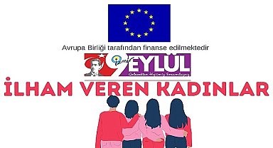 İzmir Gazeteciler Cemiyeti AB proje kapsamında 'İlham veren kadınlar' konulu özel ilave hazırlayacak