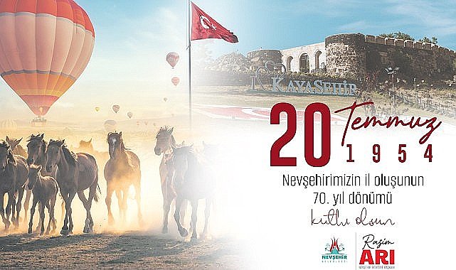Belediye Başkanı Rasim Arı, Nevşehir'in Bakanlar Kurulu kararı ile 20 Temmuz 1954 tarihinde il oluşunun 70. yıl dönümü nedeniyle bir mesaj yayımladı