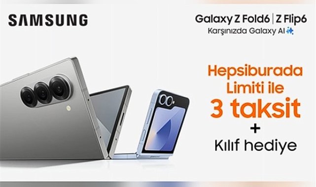 Samsung’un yeni Galaxy Z Fold6 ve Flip6 telefonları özel avantajlarla Hepsiburada’da