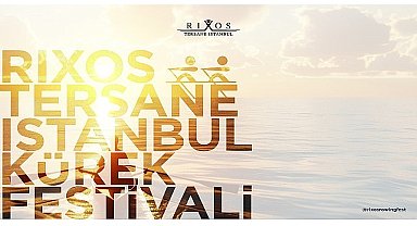 Altın Boynuz'da Bir İlk: Rixos Tersane İstanbul Kürek Festivali'ne Geri Sayım Başladı