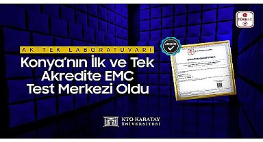 AKİTEK Laboratuvarı Konya'nın İlk ve Tek Akredite EMC Test Merkezi Oldu
