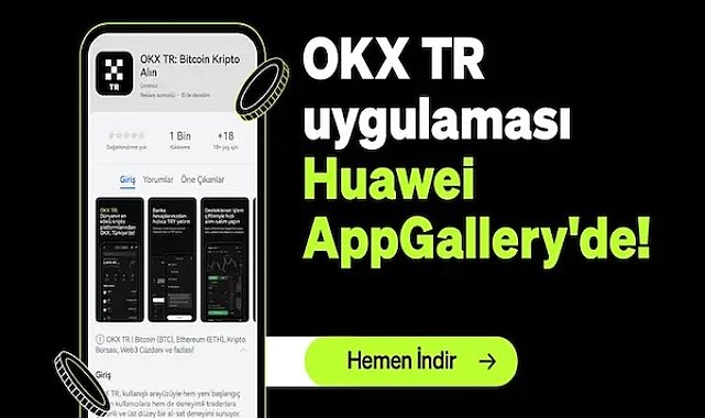 Huawei telefon kullanıcıları, OKX TR’yi AppGallery’den indirebiliyor
