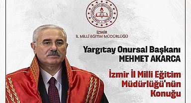 İzmir İl Milli Eğitim Müdürlüğü, Yargıtay Onursal Başkanı Mehmet Akarca'yı ağırlayacak