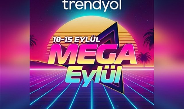 Trendyol’un alışverişi ekonomik hale getiren Mega Eylül kampanyası başlıyor