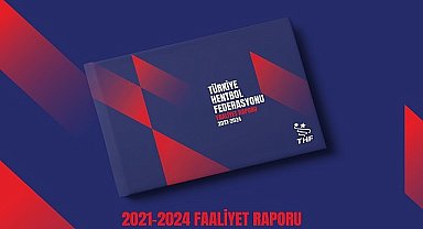 Türkiye Hentbol Federasyonu 2021-2024 Faaliyet Raporu'nu Açıkladı: Geleceği Birlikte Büyütüyoruz
