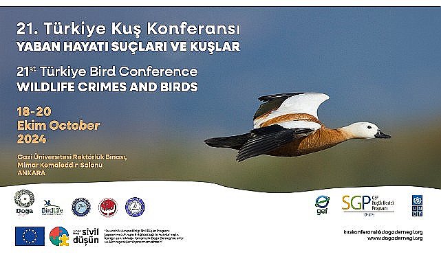 21. Türkiye Kuş Konferansı 18-20 Ekim 2024'te Yaban Hayatı Suçları ve Kuşlar temasıyla Ankara'da.