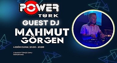 Mahmut Görgen, Bugün PowerTürk FM'in Guest DJ'i Oluyor!